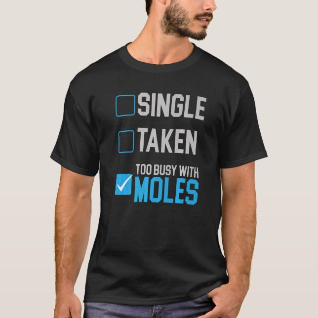 Too Busy With Moles Animal Mole  Mole Whisperer T-Shirt (Front)