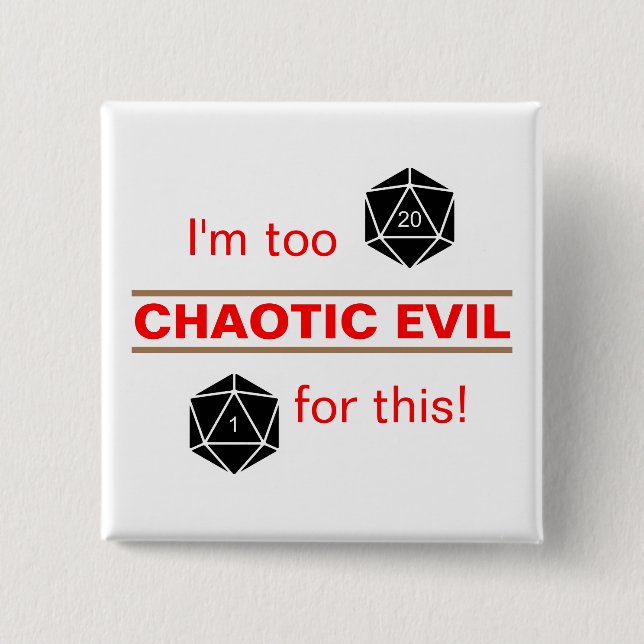 Too Chaotic Evil 2 Inch Square Button (Front)