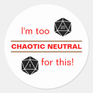 Too Chaotic Neutral Classic Round Sticker