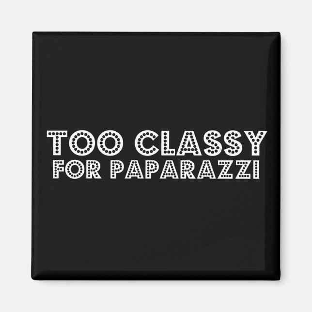 Too Classy For Paparazzi Magnet (Front)