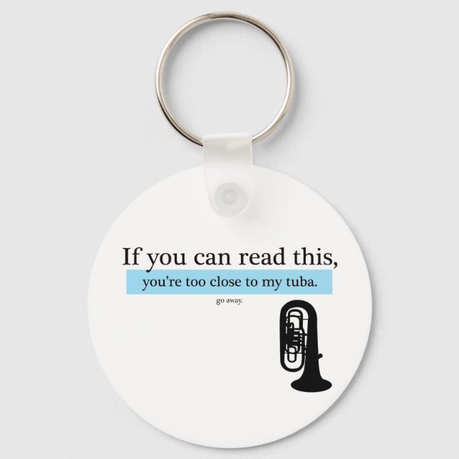 Too Close to my Tuba Keychain (Front)