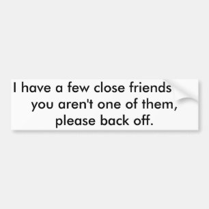 Too close to our car - bumper sticker