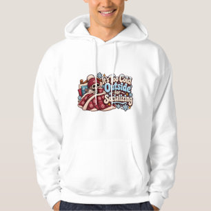 Too Cold Outside for Socializing Funny Winter Hoodie
