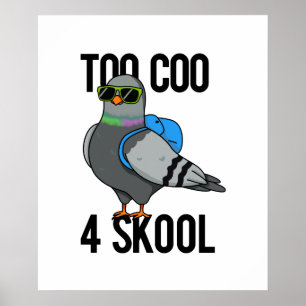 Too Coo 4 Skool Cute Cool Pigeon Pun Poster