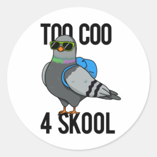 Too Coo 4 Skool Funny Cool Pigeon Pun Classic Round Sticker