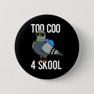 Too Coo 4 Skool Funny Cool Pigeon Pun Dark BG 2 Inch Round Button