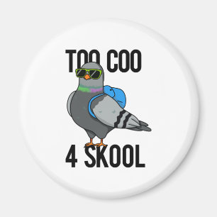 Too Coo 4 Skool Funny Cool Pigeon Pun  Magnet