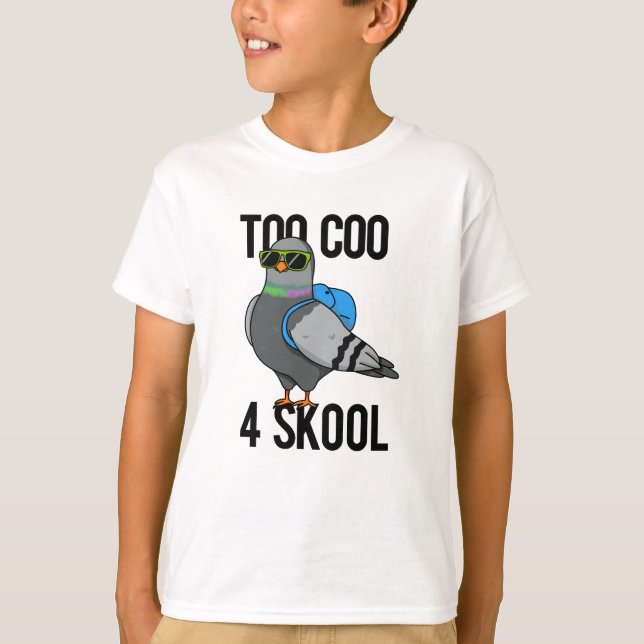 Too Coo 4 Skool Funny Cool Pigeon Pun  T-Shirt (Front)