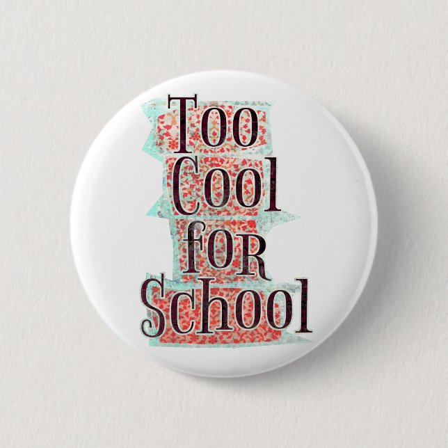 Too Cool 2 Inch Round Button (Front)