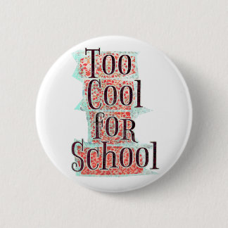 Too Cool 2 Inch Round Button