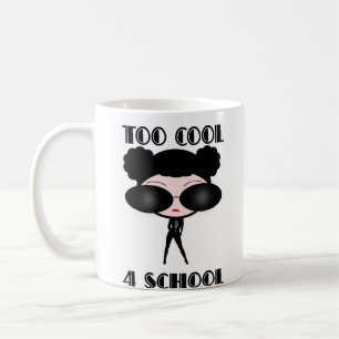 Too Cool 4 School Coffee Mug