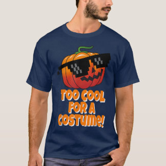 Too Cool For A Costume  Pumpkin Sunglasses  T-Shirt