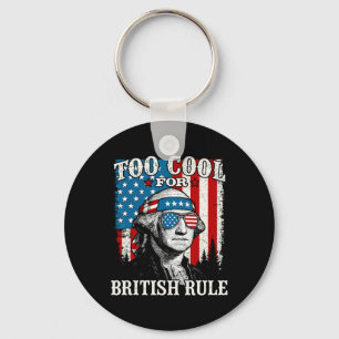 Too Cool For British Rule American Flag 4th Of Jul Keychain