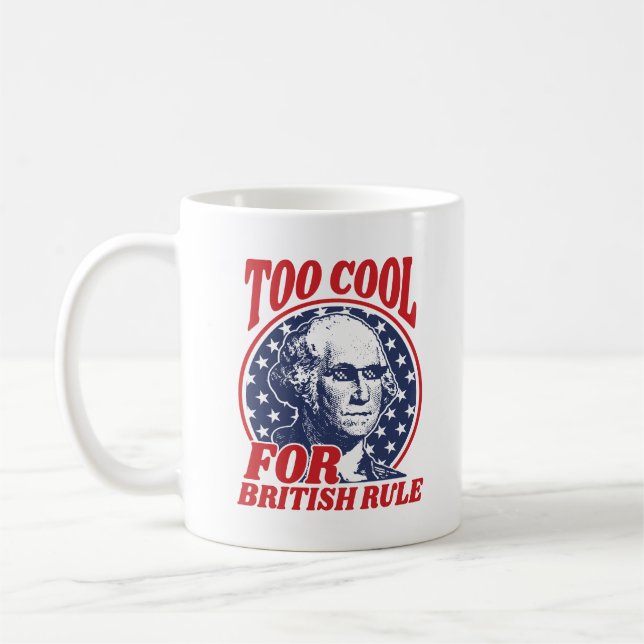 Too Cool For British Rule Coffee Mug (Left)