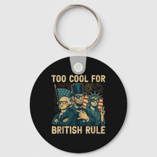 Too Cool For British Rule George-washington Funny  Keychain