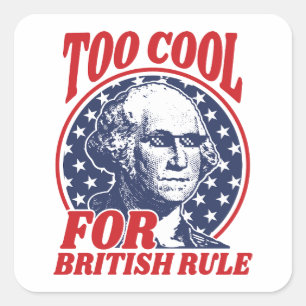 Too Cool For British Rule Square Sticker