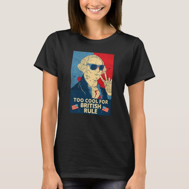 Too cool for British rule T-Shirt (Front)