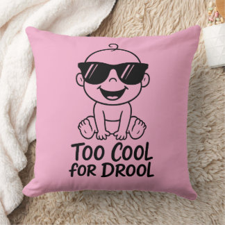 Too Cool for Drool Funny Baby Inspired Throw Pilow Throw Pillow
