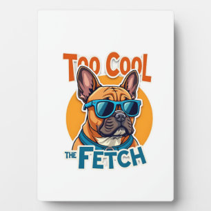 Too Cool for Fetch French Bulldog Vintage Sunglass Plaque