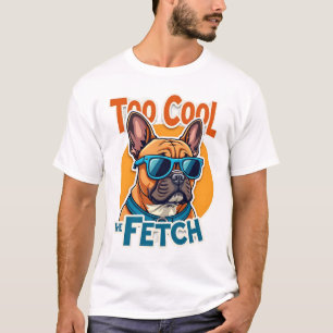 Too Cool for Fetch French Bulldog Vintage Sunglass T-Shirt