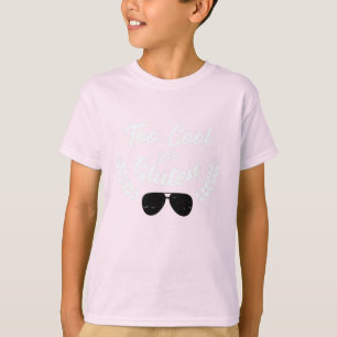 Too Cool For Gluten GF Diet T-Shirt