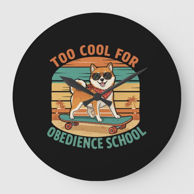 Too Cool for Obedience School Dog Skateboard Large Clock (Front)