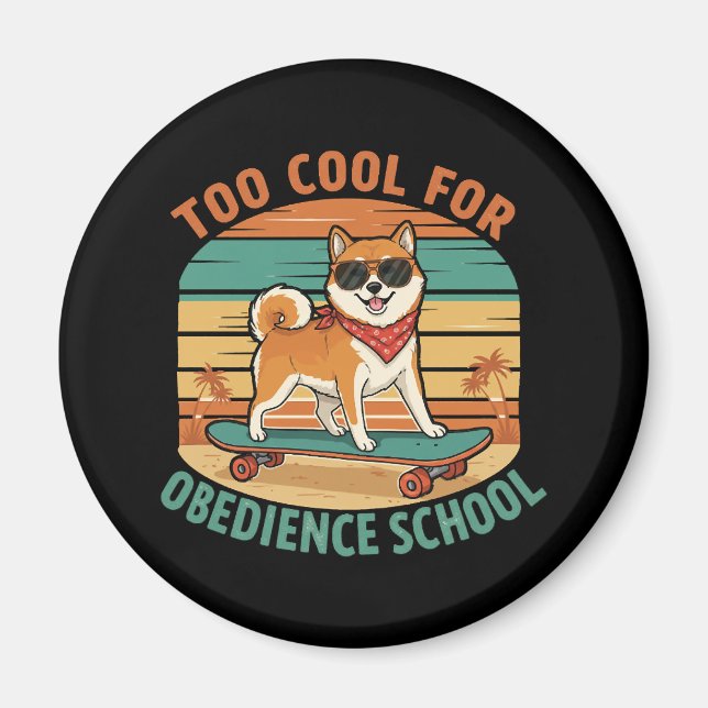 Too Cool for Obedience School Dog Skateboard Magnet (Front)