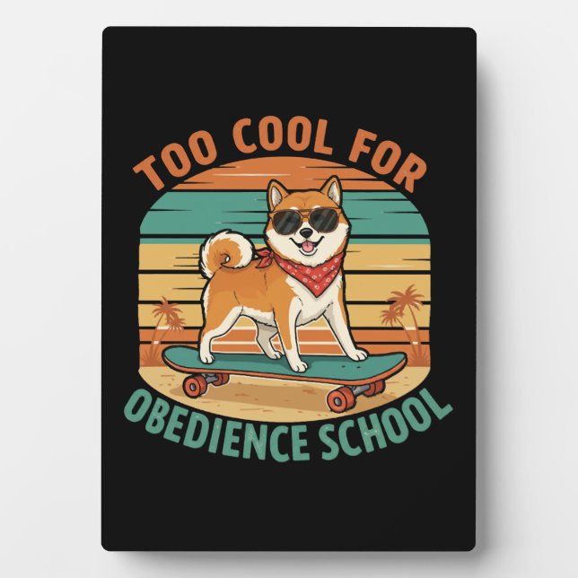 Too Cool for Obedience School Dog Skateboard Plaque (Front)