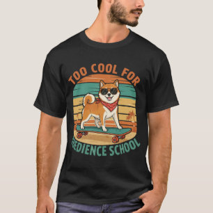 Too Cool for Obedience School Dog Skateboard T-Shirt