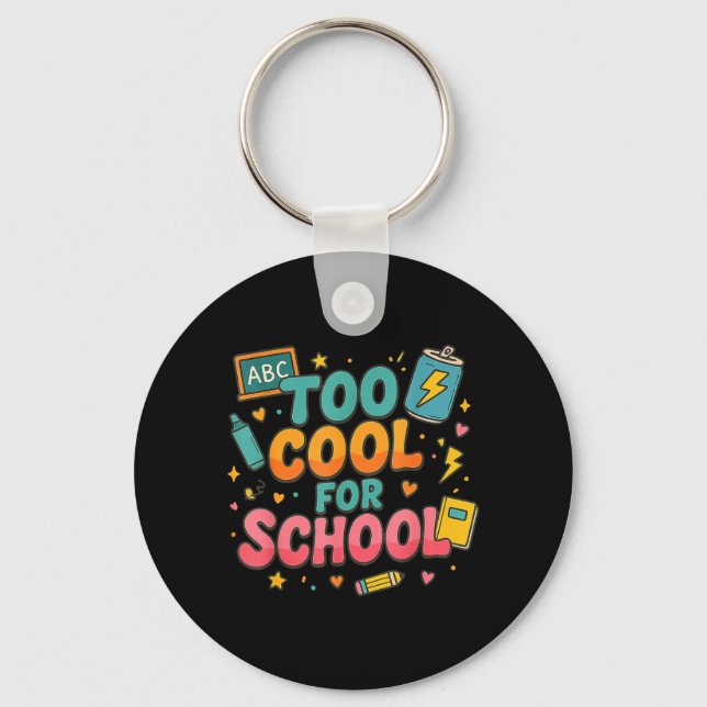Too Cool for School Funny Back to School Kids Keychain (Front)