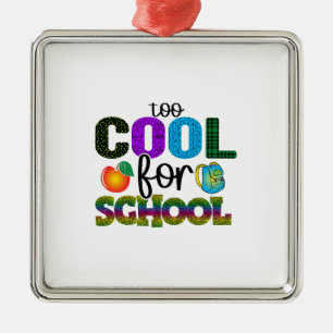 Too Cool For School Metal Ornament