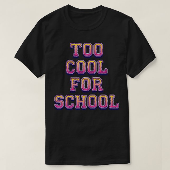 Too Cool For School T-Shirt (Design Front)