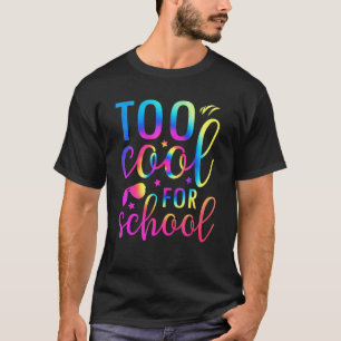 Too Cool For School Tie Dye Graphic Back To School T-Shirt