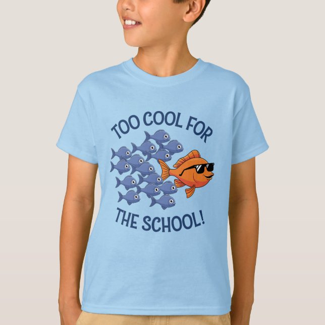 Too Cool for the School!  🐟🐠😎 T-Shirt (Front)