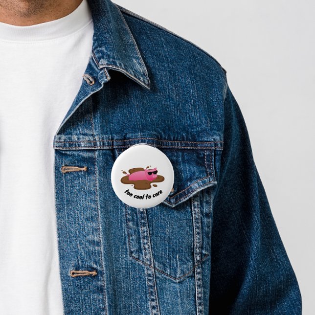 Too Cool to Care Funny Pig in Mud 2 Inch Round Button (Creator Uploaded)