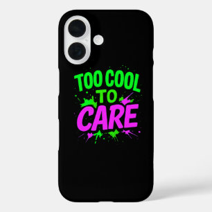 Too Cool To Care Stylish Protection iPhone 16 Case