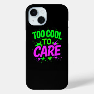 Too Cool To Care Stylish Protection iPhone 15 Case