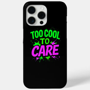 Too Cool To Care Stylish Protection iPhone 15 Pro Max Case