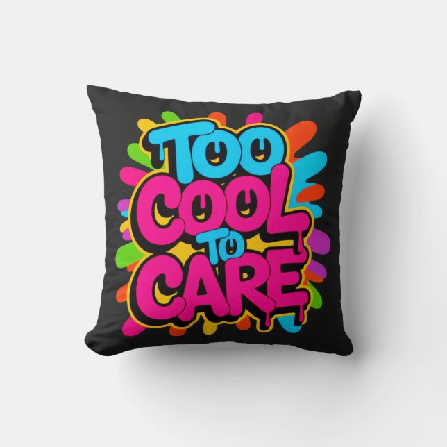 Too Cool To Care —  Throw Pillow (Front)