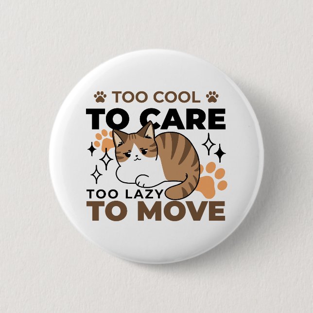 Too Cool to Care, Too Lazy to Move – Relaxing Cat  2 Inch Round Button (Front)