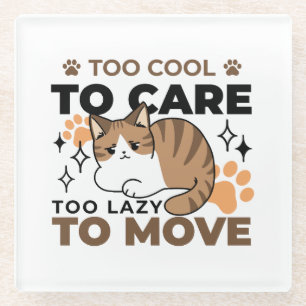 Too Cool to Care, Too Lazy to Move – Relaxing Cat  Glass Coaster