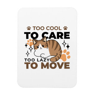 Too Cool to Care, Too Lazy to Move – Relaxing Cat  Magnet