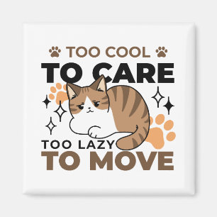 Too Cool to Care, Too Lazy to Move – Relaxing Cat  Magnet