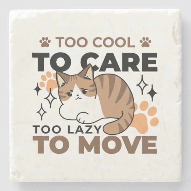 Too Cool to Care, Too Lazy to Move – Relaxing Cat  Stone Coaster (Front)
