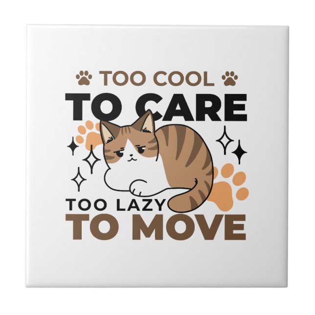 Too Cool to Care, Too Lazy to Move – Relaxing Cat  Tile (Front)