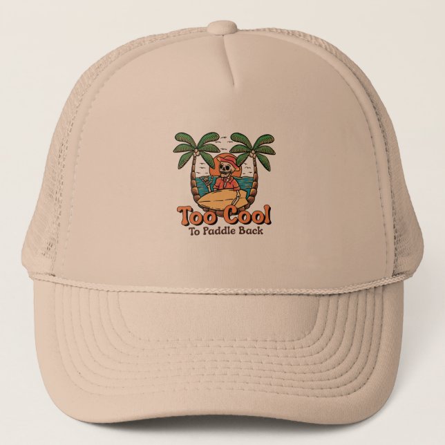 Too Cool To Paddle Back Trucker Hat (Front)