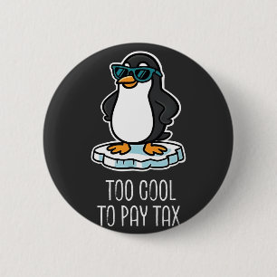 Too Cool to Pay Tax Resist Anti Trump 2 Inch Round Button