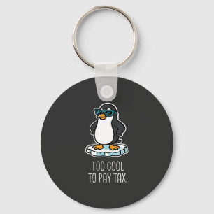 Too Cool to Pay Tax Resist Anti Trump  Keychain