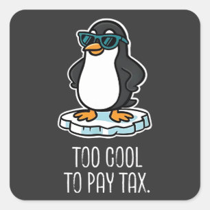 Too Cool to Pay Tax Resist Anti Trump Square Sticker