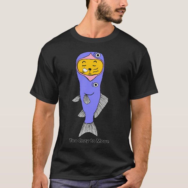 Too Cozy to Move T-Shirt (Front)